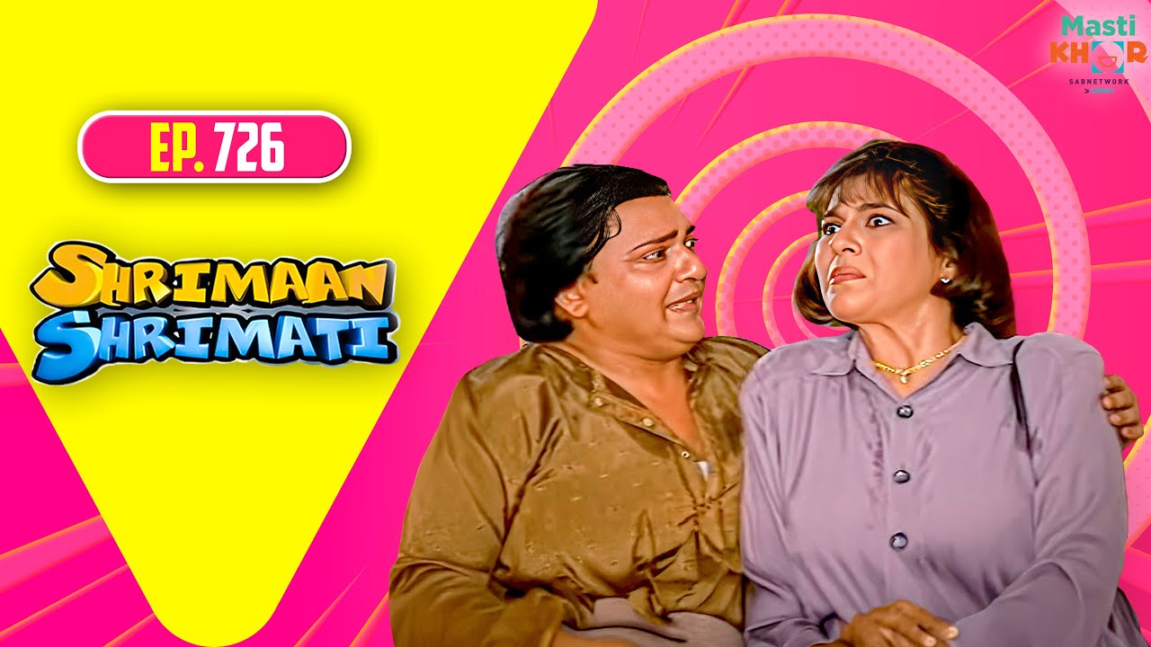 Shrimaan Shrimati | श्रीमान श्रीमती | Full Episode | Mastikhor | Ep 726