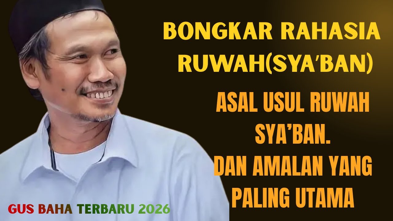 Gus Baha - KENAPA BULAN SYA'BAN DI SEBUT RUWAH?INI AMALAN YANG WAJIB KAMU TAHU#ngajigusbahaterbaru