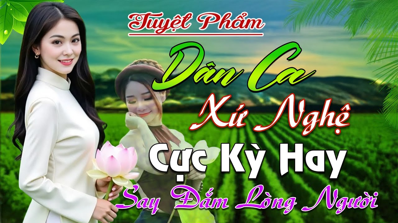 LK Dân Ca Xứ Nghệ Hay SAY ĐẮM LÒNG NGƯỜI Xa Xứ ➤ HẾT GIẬN LẠI THƯƠNG - Dân Ca Xứ Nghệ 2025