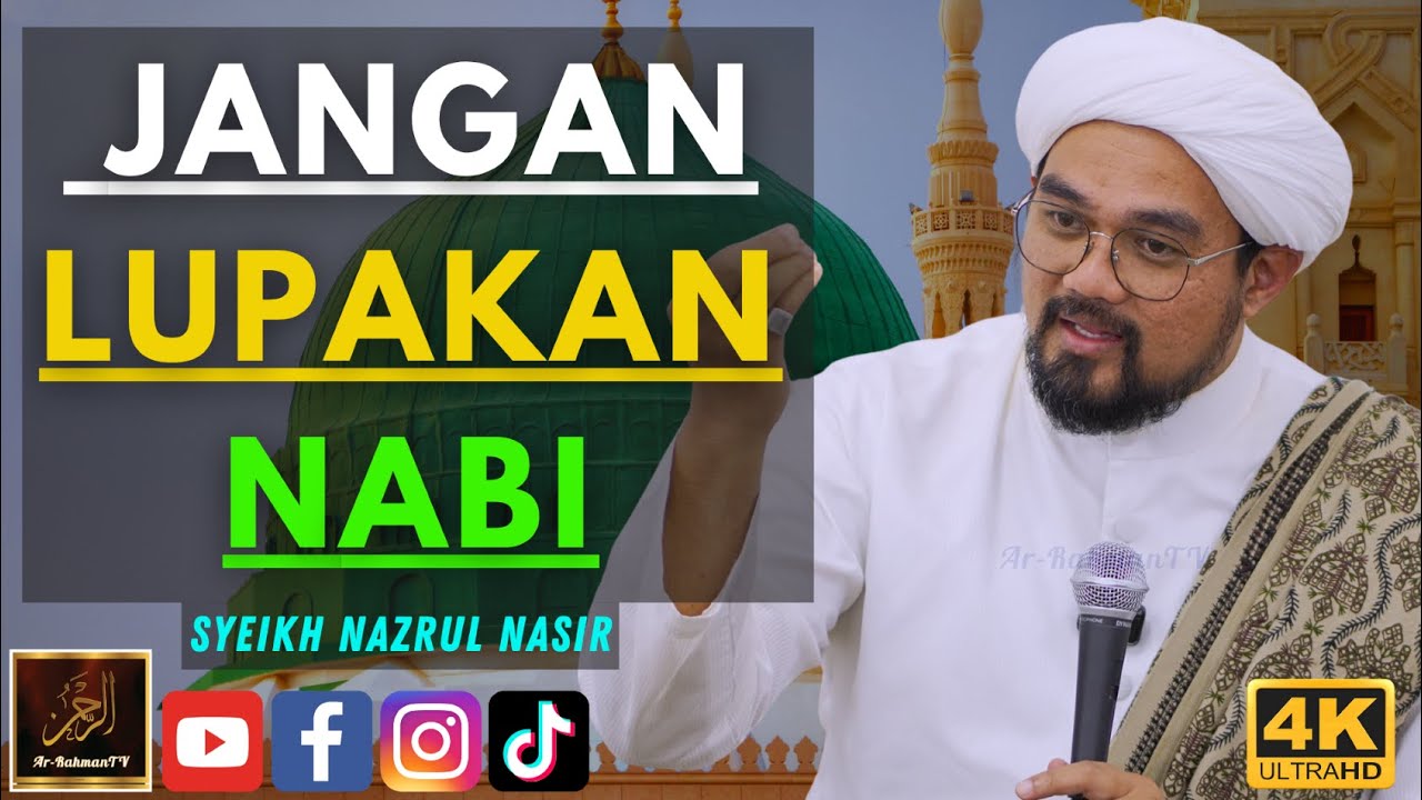 Syeikh Nazrul Nasir - JANGAN LUPAKAN NABI
