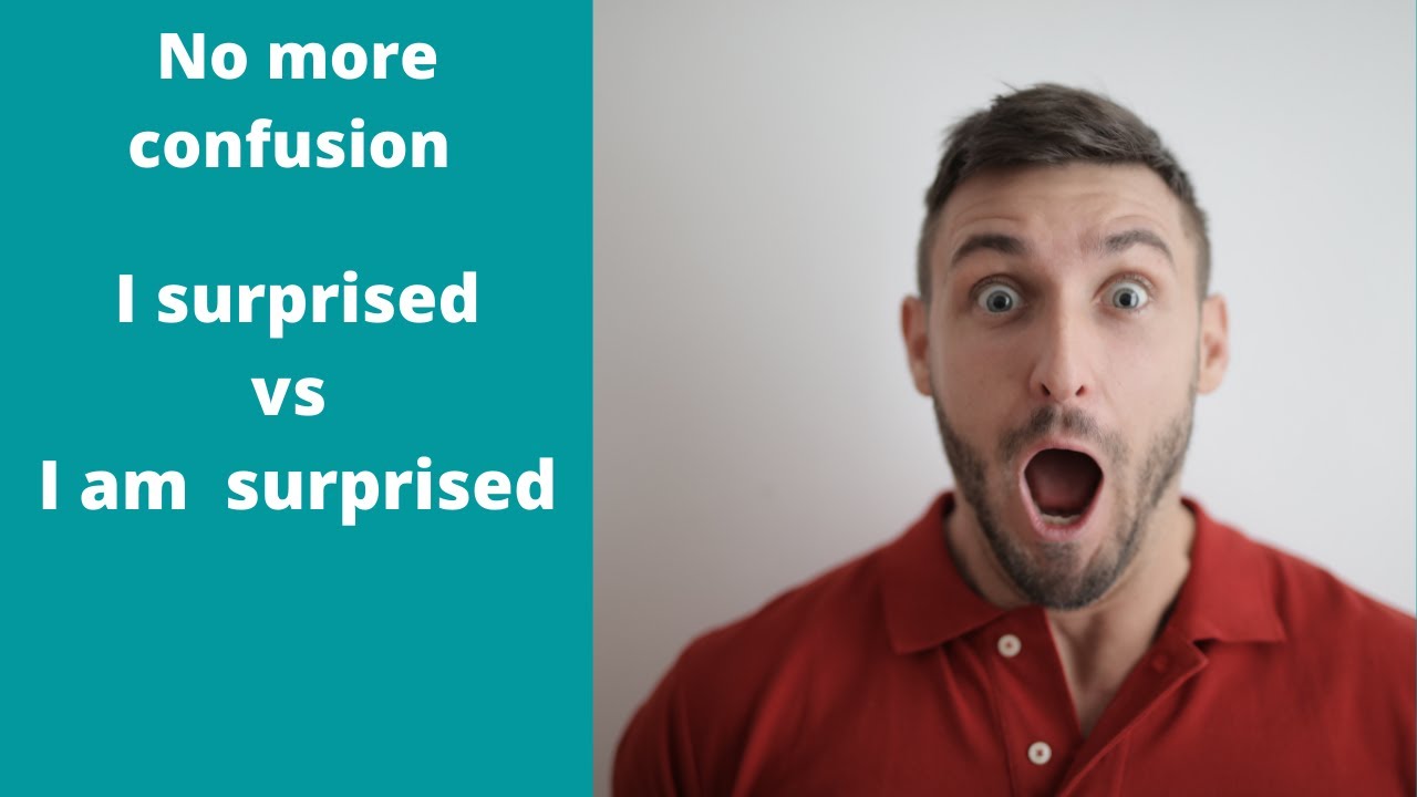I surprised vs I am surprised ( No more confusion )