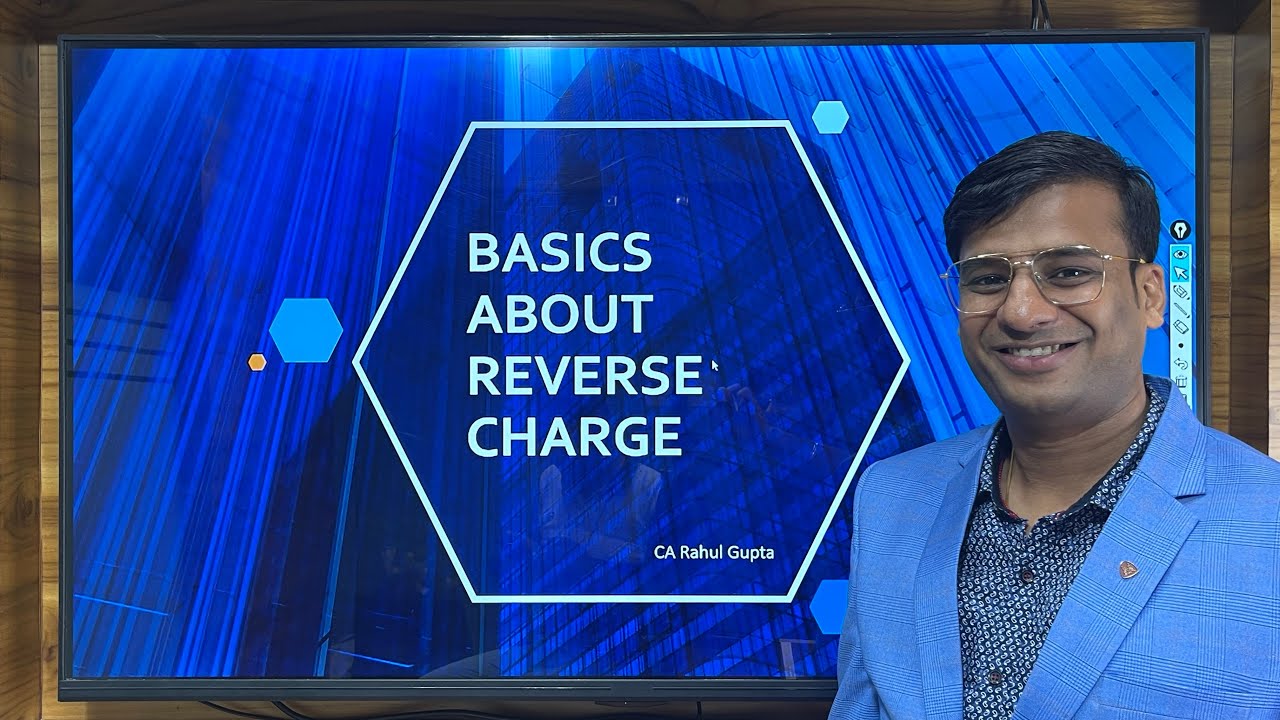 Lets Understand Basic About Forward Charge and Reverse Charge Under GST i.e. Need of Reverse Charge