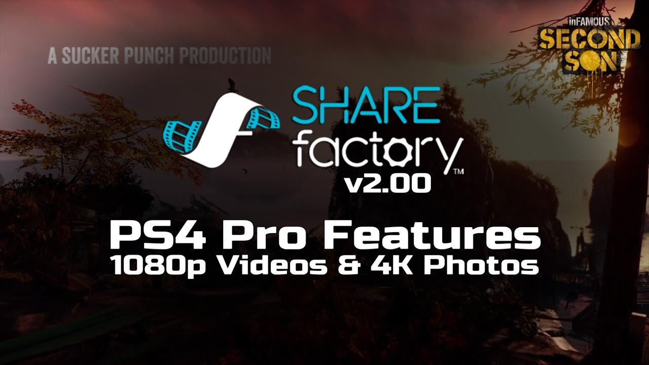 PS4 Pro 1080p Video & 4K Photos on SHAREfactory&trade; 2.00
