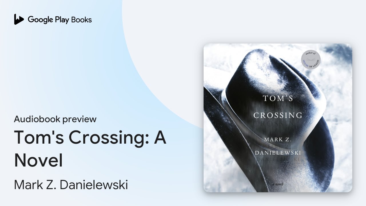 Tom's Crossing: A Novel by Mark Z. Danielewski · Audiobook preview