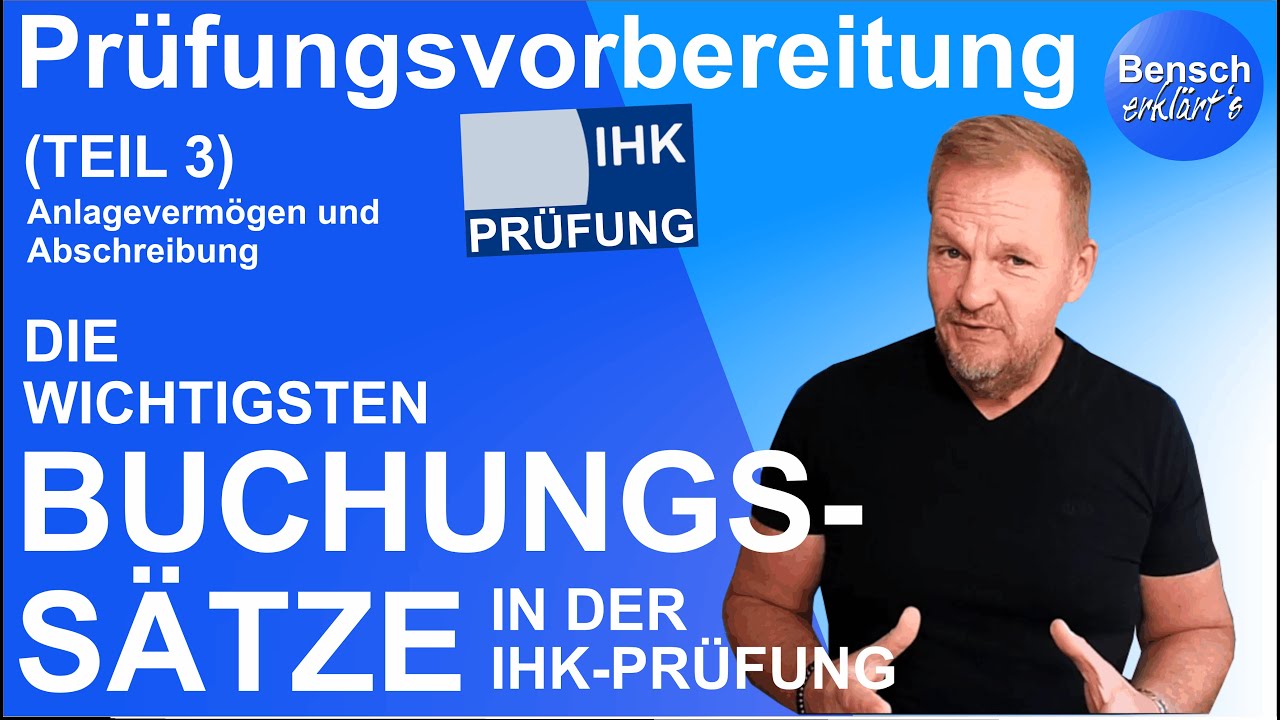 Die wichtigsten Buchungssätze in der IHK Abschlussprüfung (AP2) - Teil 3: Anlagevermögen