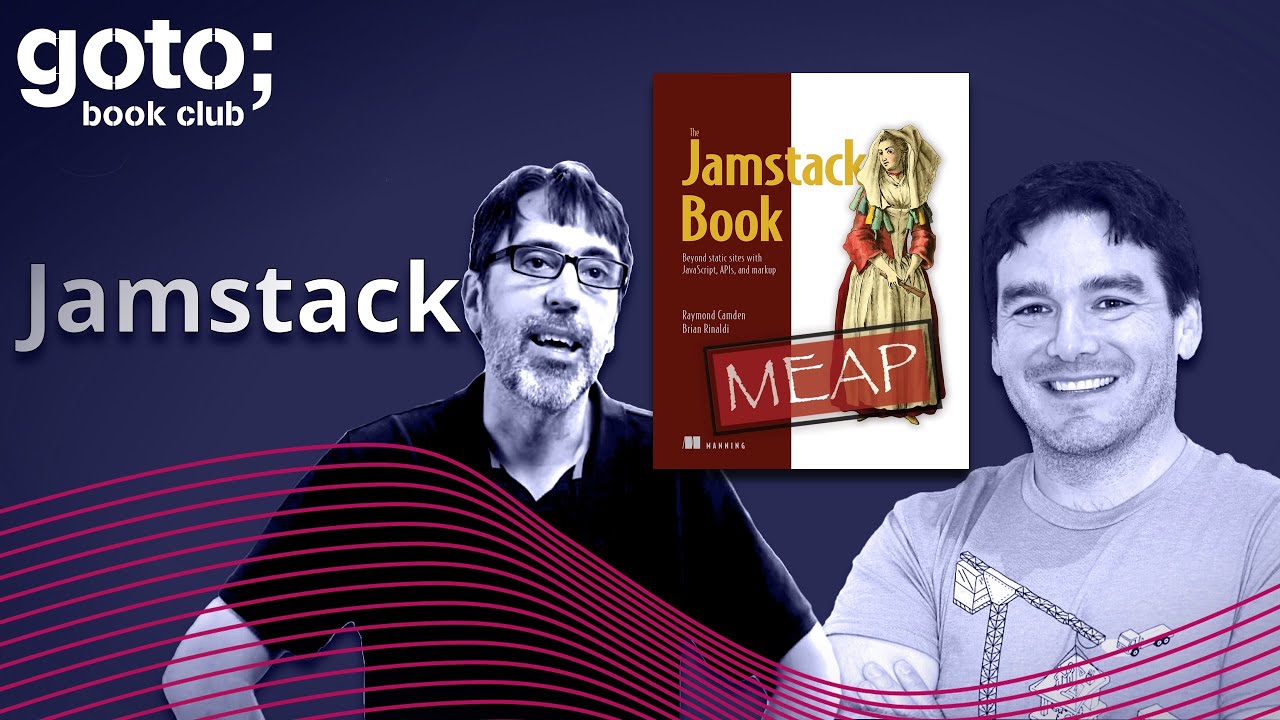 The Jamstack Book &bull; Brian Rinaldi & Raymond Camden &bull; GOTO 2021