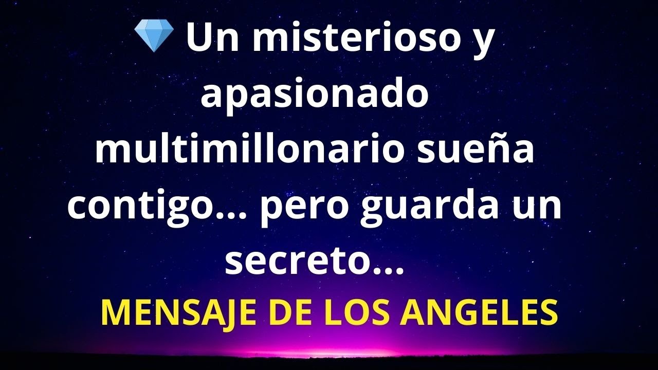💎 Un misterioso y apasionado multimillonario sueña contigo... pero guarda un secreto...