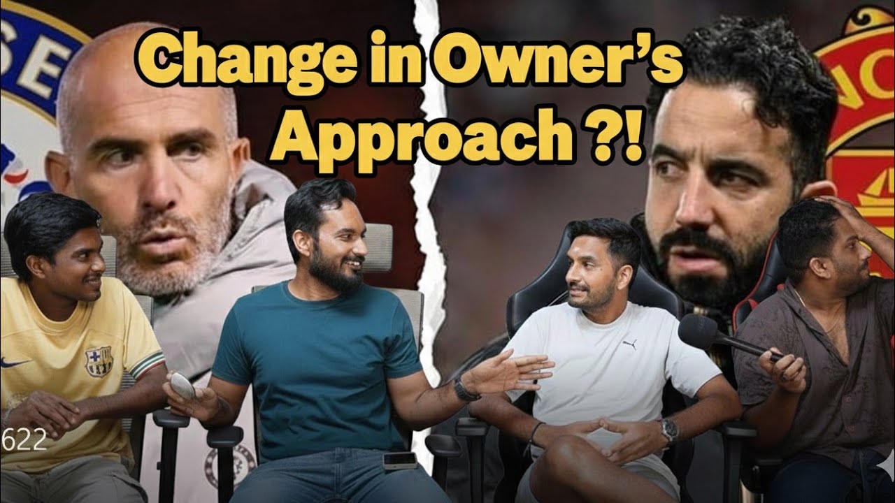 Change In Owner Approach ?! | Chelsea | Manchester United |  2025-26 | Jeshwanth | Vinush | Sam | DK