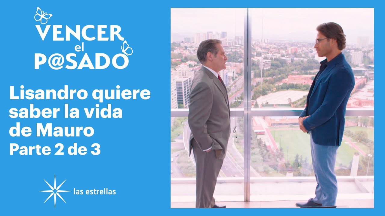 Vencer el pasado 2/3: Lisandro cuestiona a Mauro sobre su vida personal | C-52