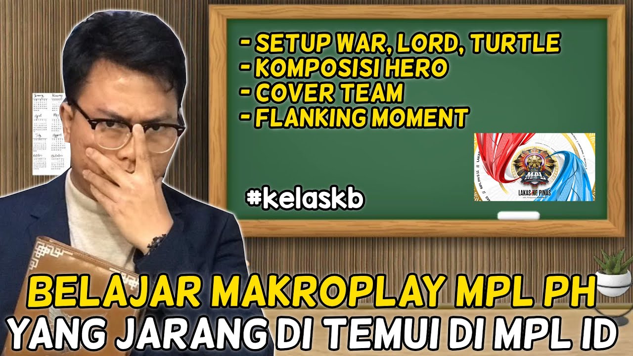 MARI KITA BELAJAR MAKROPLAY, SETUP WAR, COVER TEAM DAN FLANKING DARI MPL PH - #kelaskb