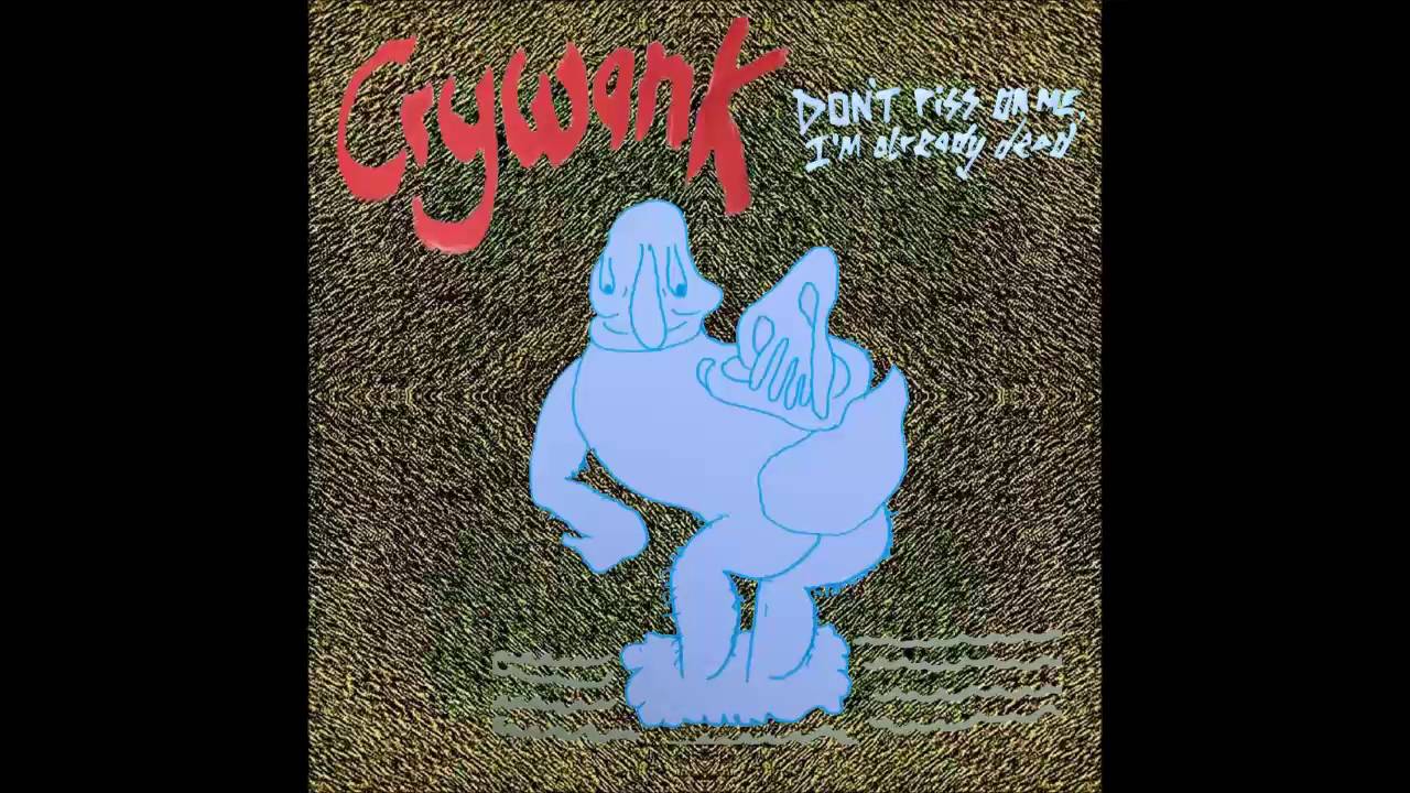 Crywank - Don't Piss On Me, I'm Already Dead [FULL ALBUM]