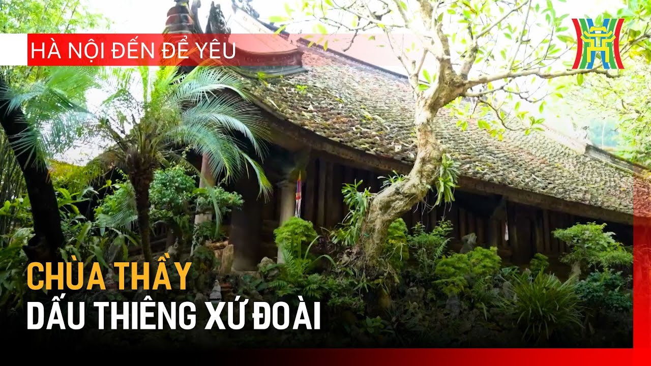 Chùa Thầy - dấu thiêng xứ Đoài | Hà Nội đến để yêu