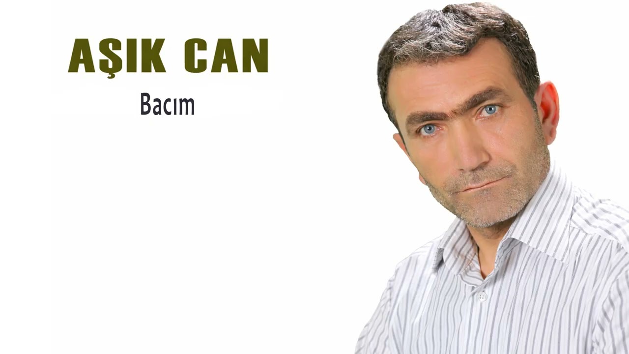 Aşık Can - Bacım