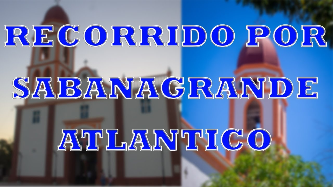 Asi es SABANAGRANDE ATLANTICO - Un pequeño recorrido