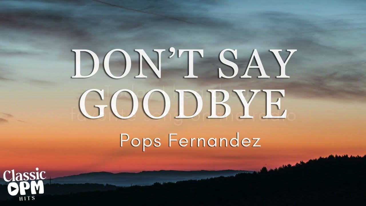 Don't Say Goodbye by Pops Fernandez (Lyrics)