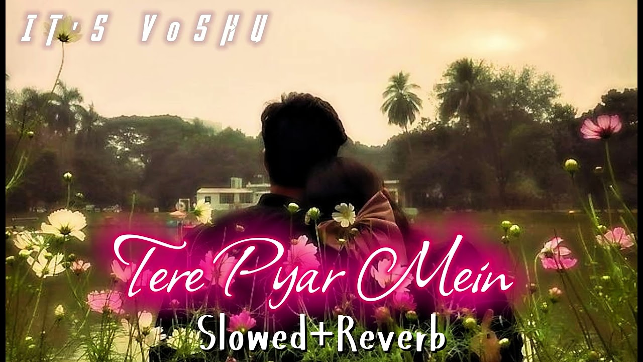 Tere pyar mein👀 | lofi new song | romantic song | song | it's v0shu 