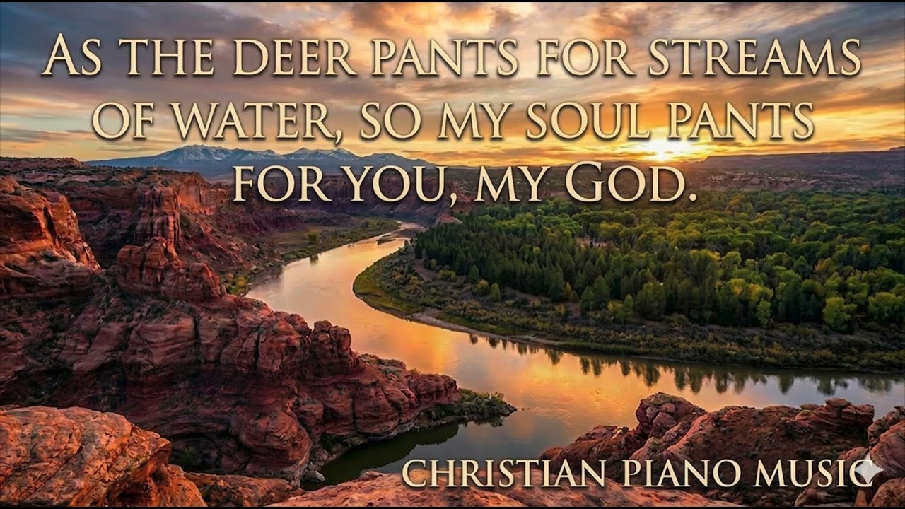 Christian Piano Music - Peaceful Worship & Prayer (Psalm 42:1)