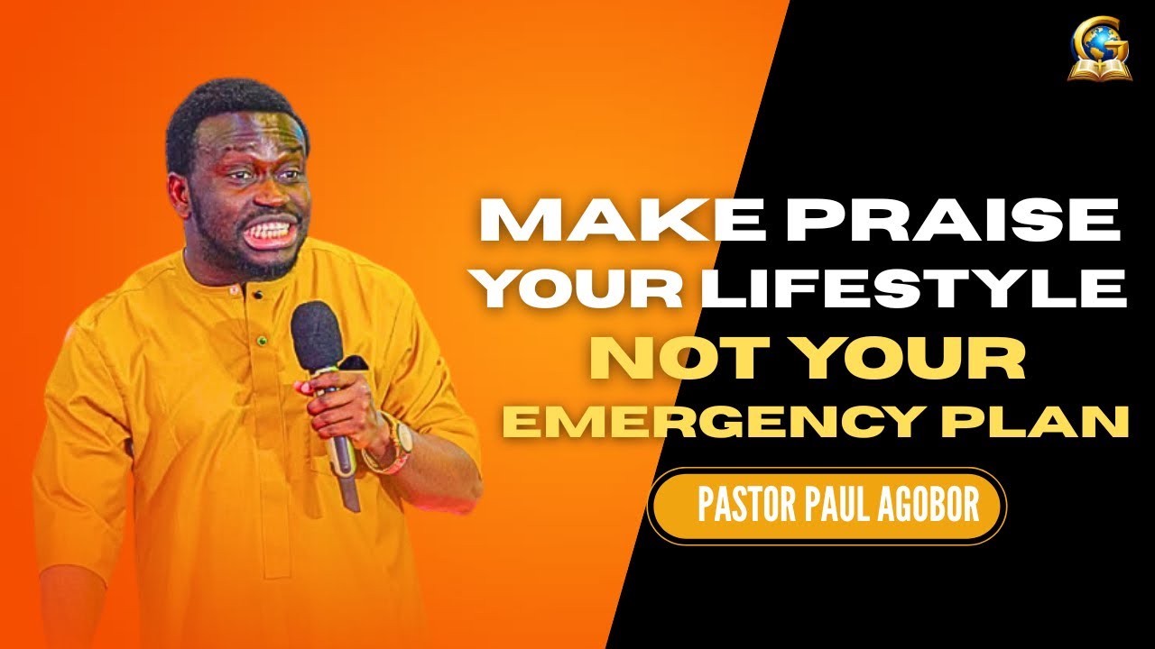 THIS IS WHY YOU MUST PRAISE GOD DAILY| PASTOR PAUL AGOBOR 
