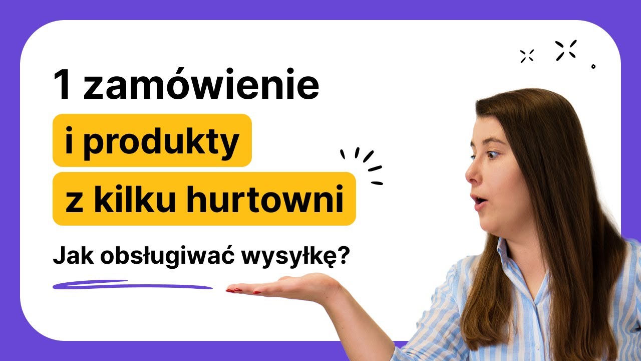 Jedno zamówienie - produkty z rożnych hurtowni dropshipping. Jak obsługiwać wysyłkę?