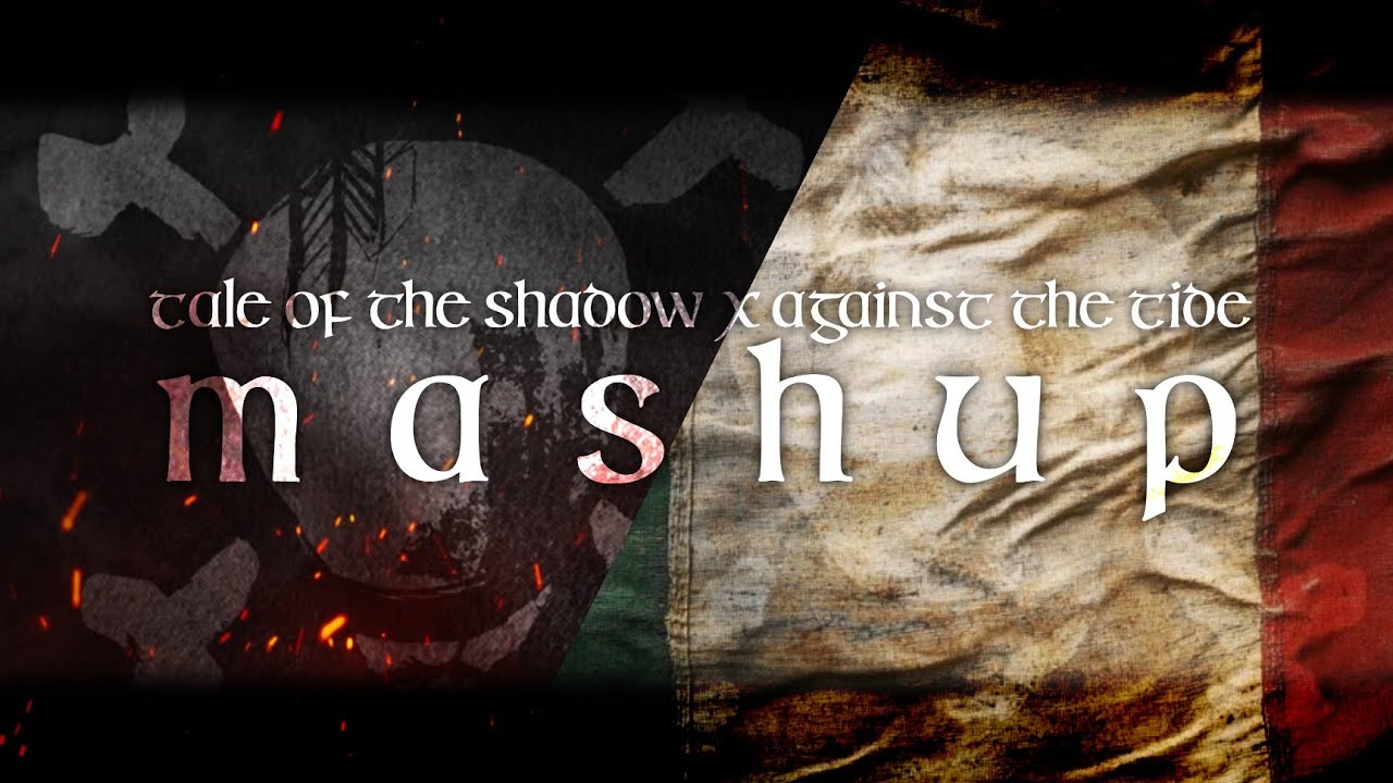 MASHUP | Tales Against The Shadow Tide (Tale of The Shadow &times; Against The Tide) | Sail North Mashup