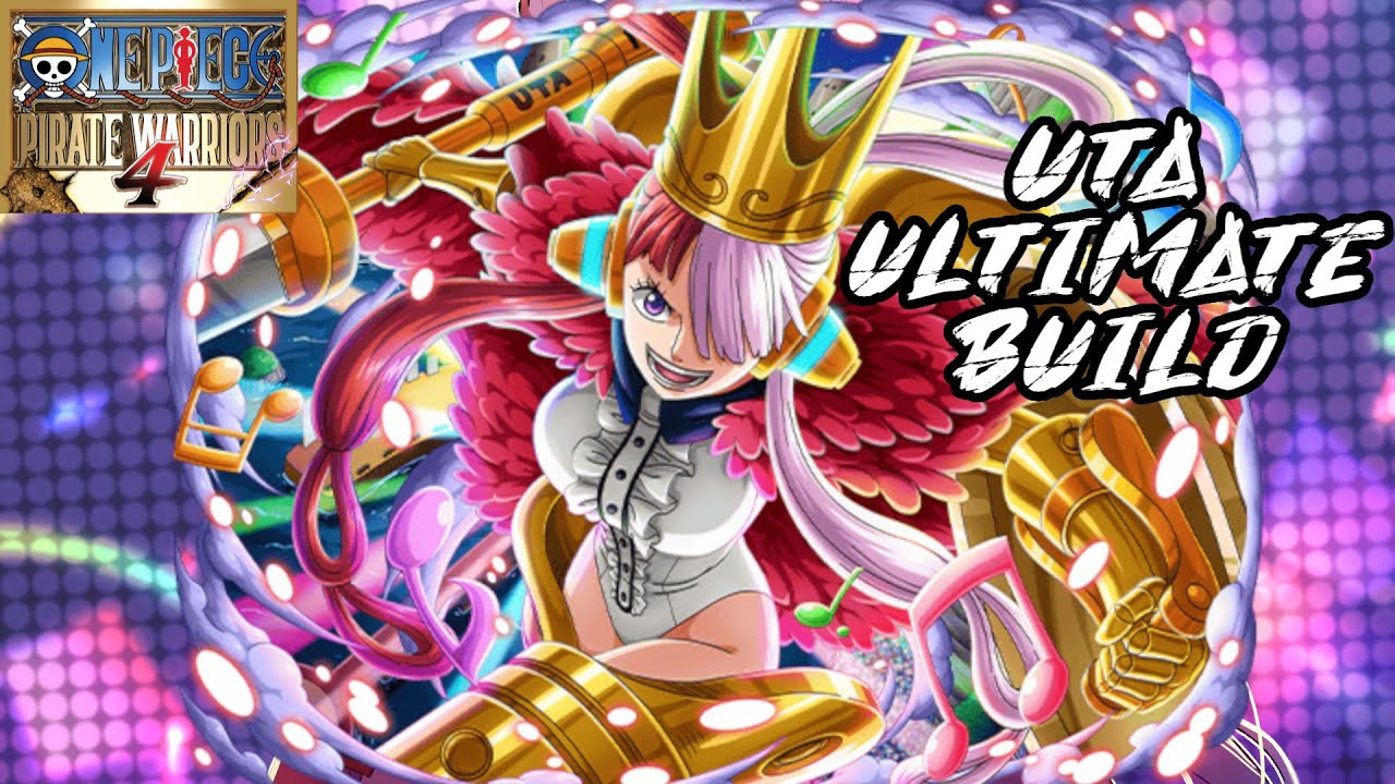 ONE PIECE Pirate Warriors 4 - ULTIMATE UTA BUILD+GAMEPLAY