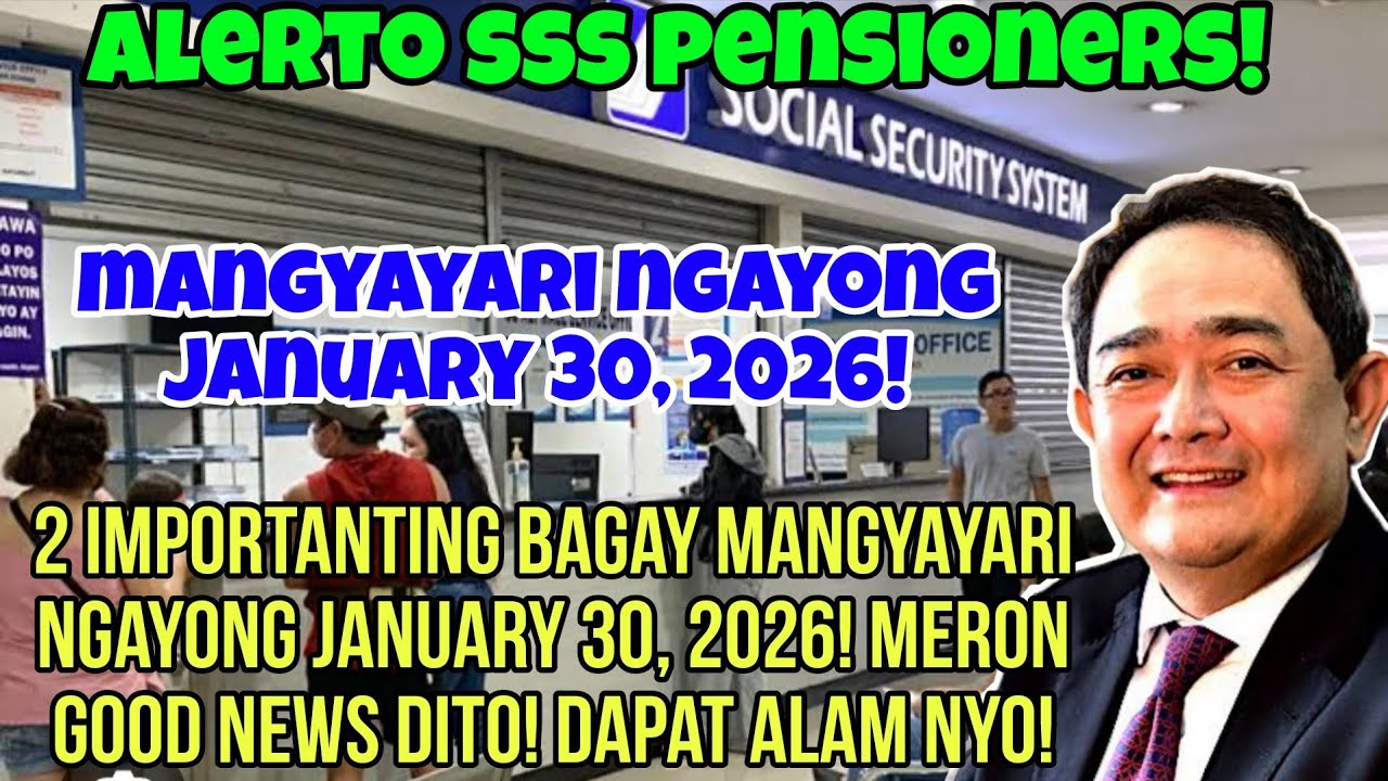 ✅️SSS PENSIONERS! DALAWANG IMPORTANTING BAGAY MANGYAYARI NGAYON JANUARY 30, 2026! MAY GOODNEWS DITO!
