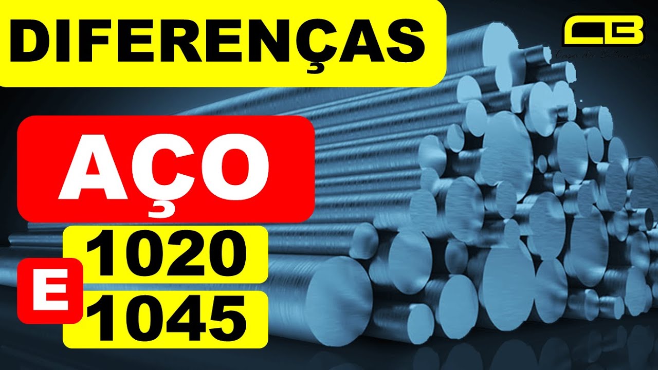 Diferenças do Aço 1020 e 1045