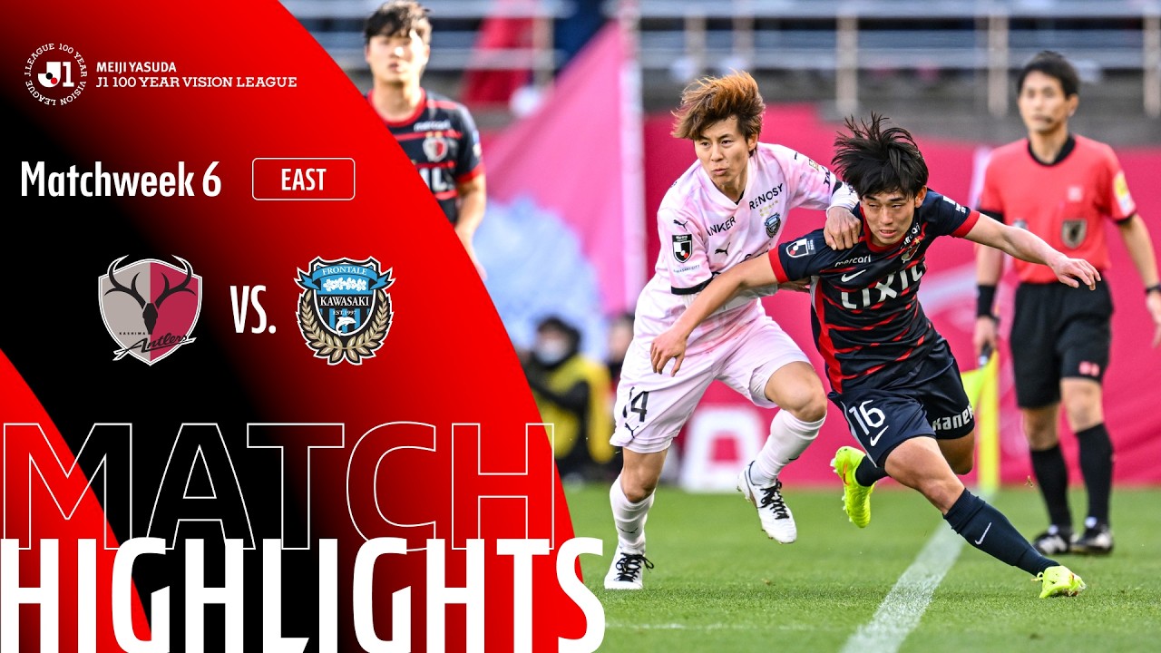 Kashima Antlers vs Kawasaki Frontale - Game Highlights | MW6