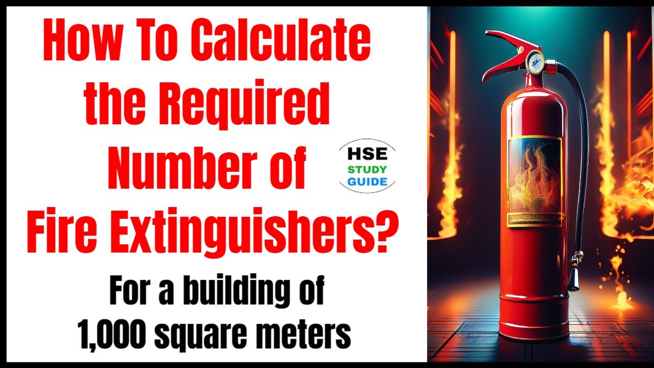How To Calculate the Required Number of Fire Extinguishers @HSE STUDY GUIDE