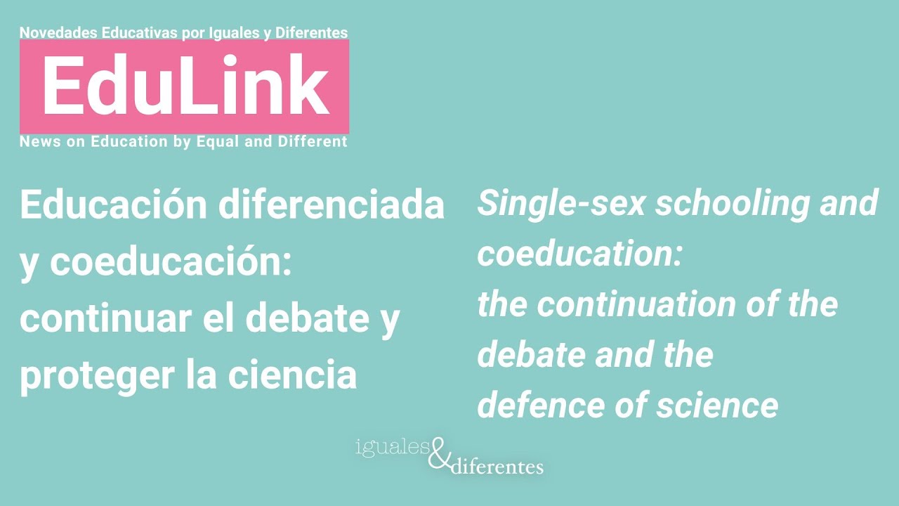 EduLink 2: Educación diferenciada y coeducación: continuar el debate y proteger la ciencia