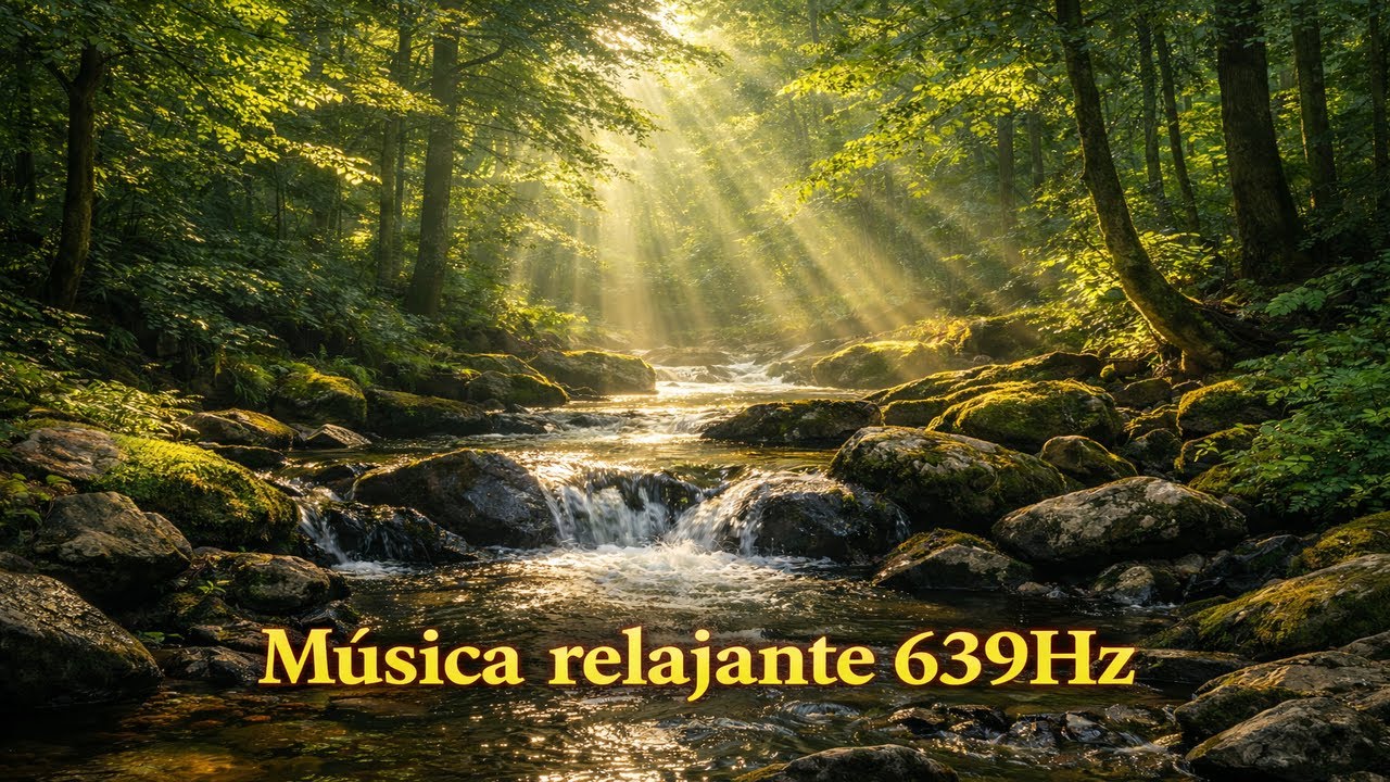 Música Relajante 639 Hz | Frecuencia de Amor, Armonía y Conexión del Corazón