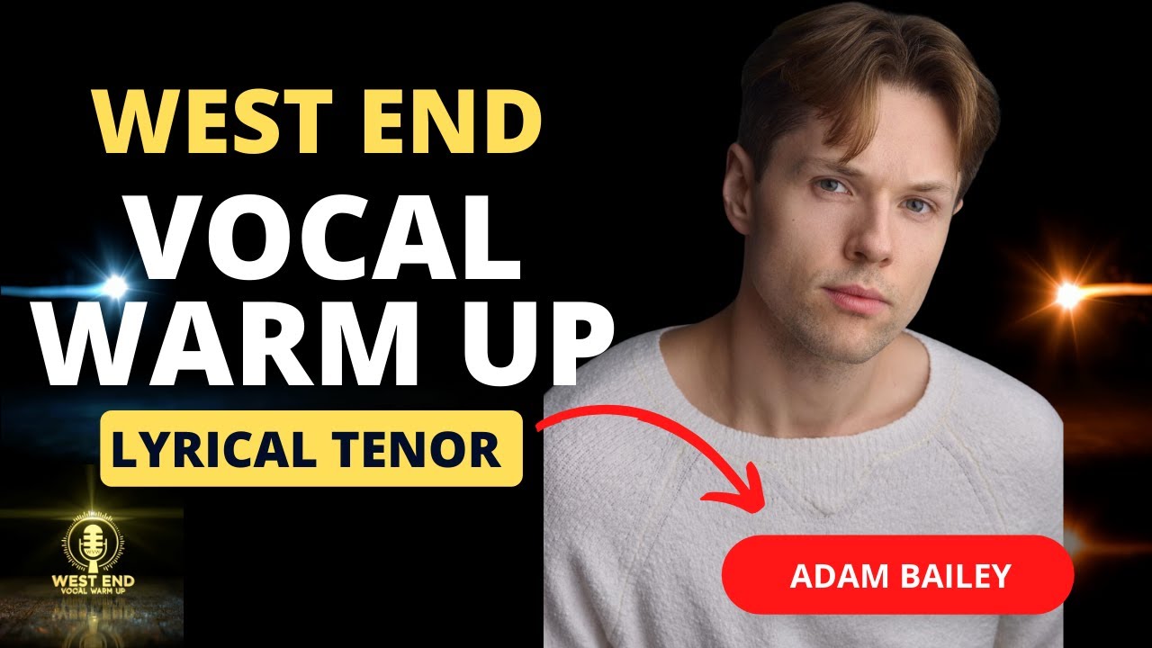 WEST END VOCAL WARM UP! ADAM BAILEY & CHRIS HATT - Lyrical Tenor