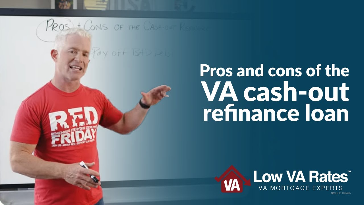 Pros and cons of the VA cash-out refinance loan