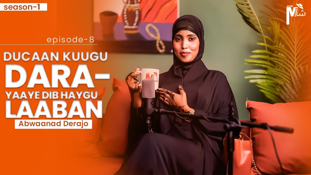 DUCAAN KUGU DARAYAAYE DIB HAYGU SOO LAABAN | Abwaanad:Naima Darajo (season 1 episode 8)