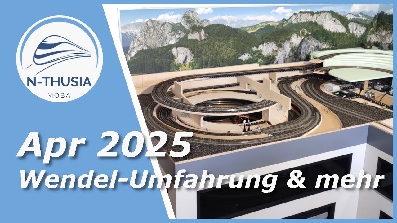 Anlagenbau - Baufortschritt Apr 2025 - Wendel-Umfahrung & mehr | Bürobahn in Spur N