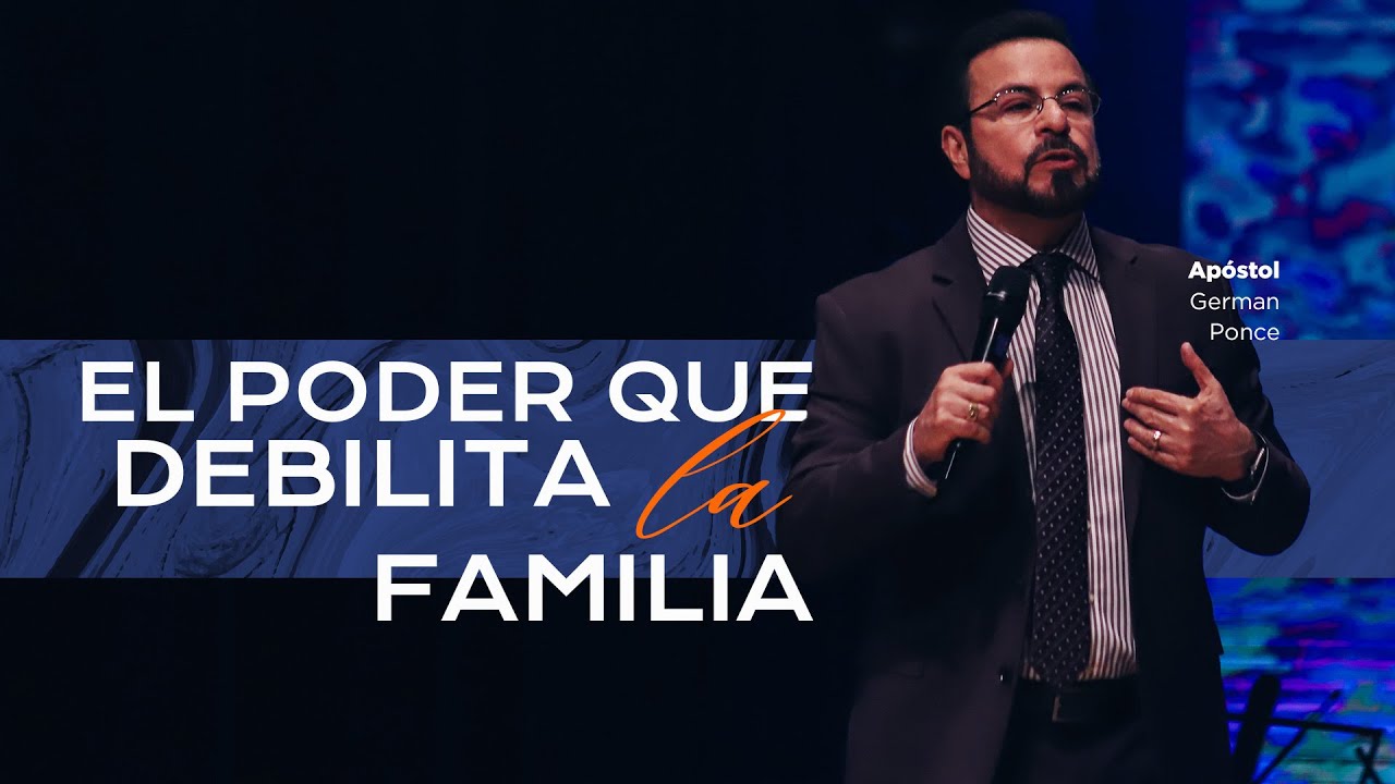 Apóstol German Ponce  │El poder que debilita la familia  │ viernes 10 mayo 2024