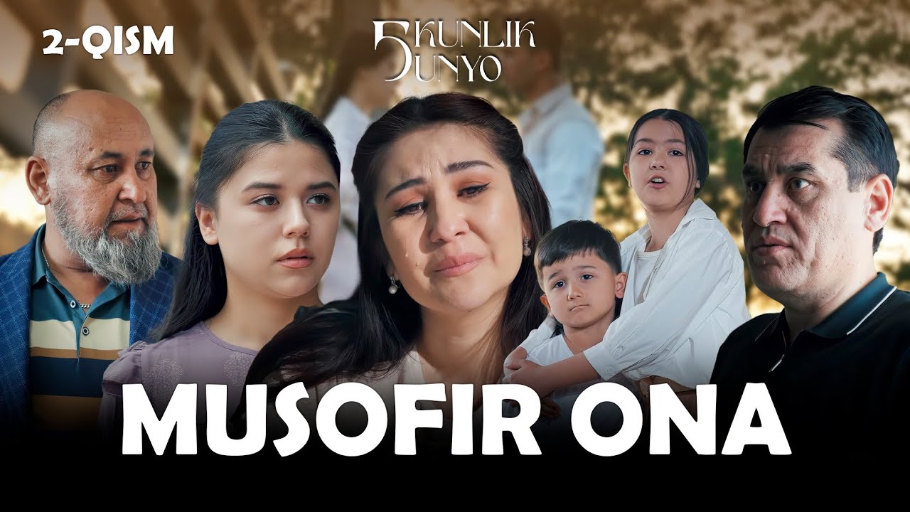 Musofir ona... Besh kunlik dunyo (2-qism)