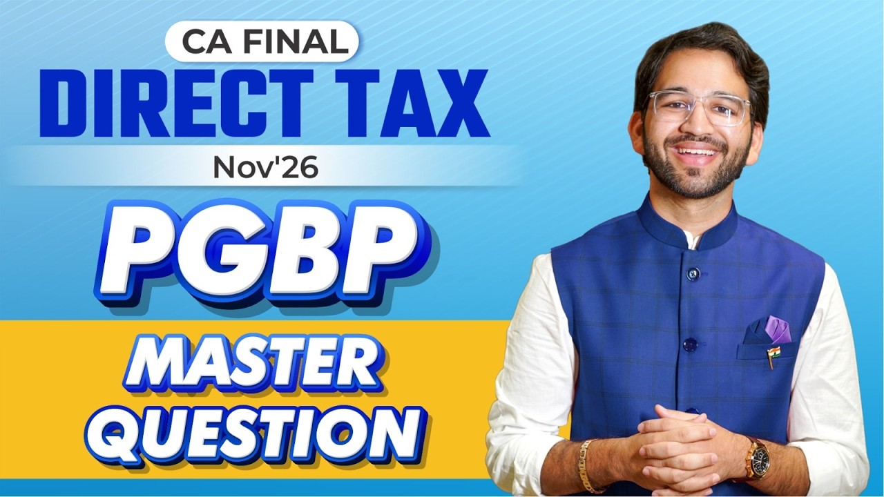 PGBP Master Question - One Question Covering all Adjusments |ICAI| CA Final Sept'25 & Jan'26 | CA SS