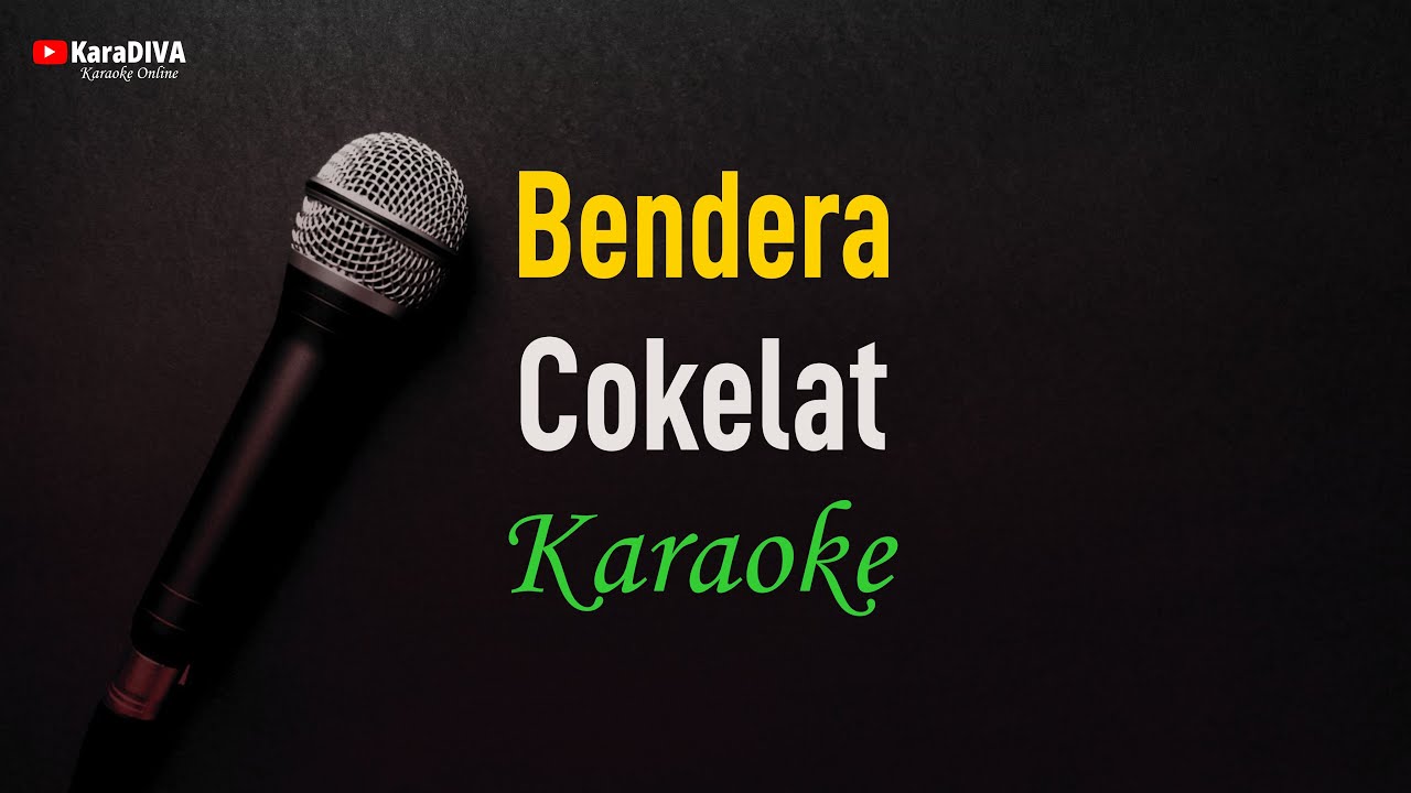Cokelat - Bendera (Karaoke)