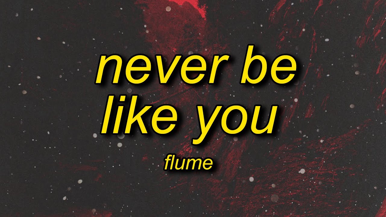 baby please believe me come on take it easy | Flume - Never Be Like You feat. Kai (Lyrics)