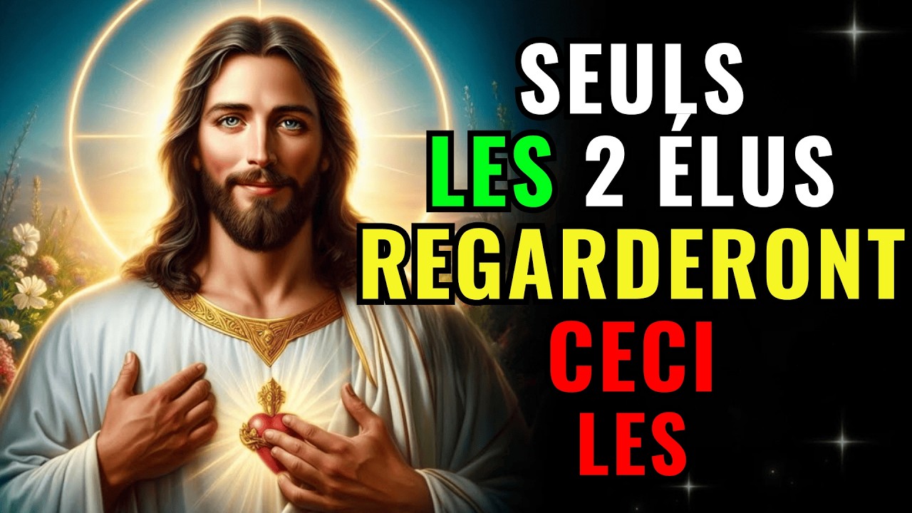 ✝️ DIEU DIT QUE SEULS LES 2 ÉLUS REGARDERONT CECI | LE MESSAGE DE DIEU