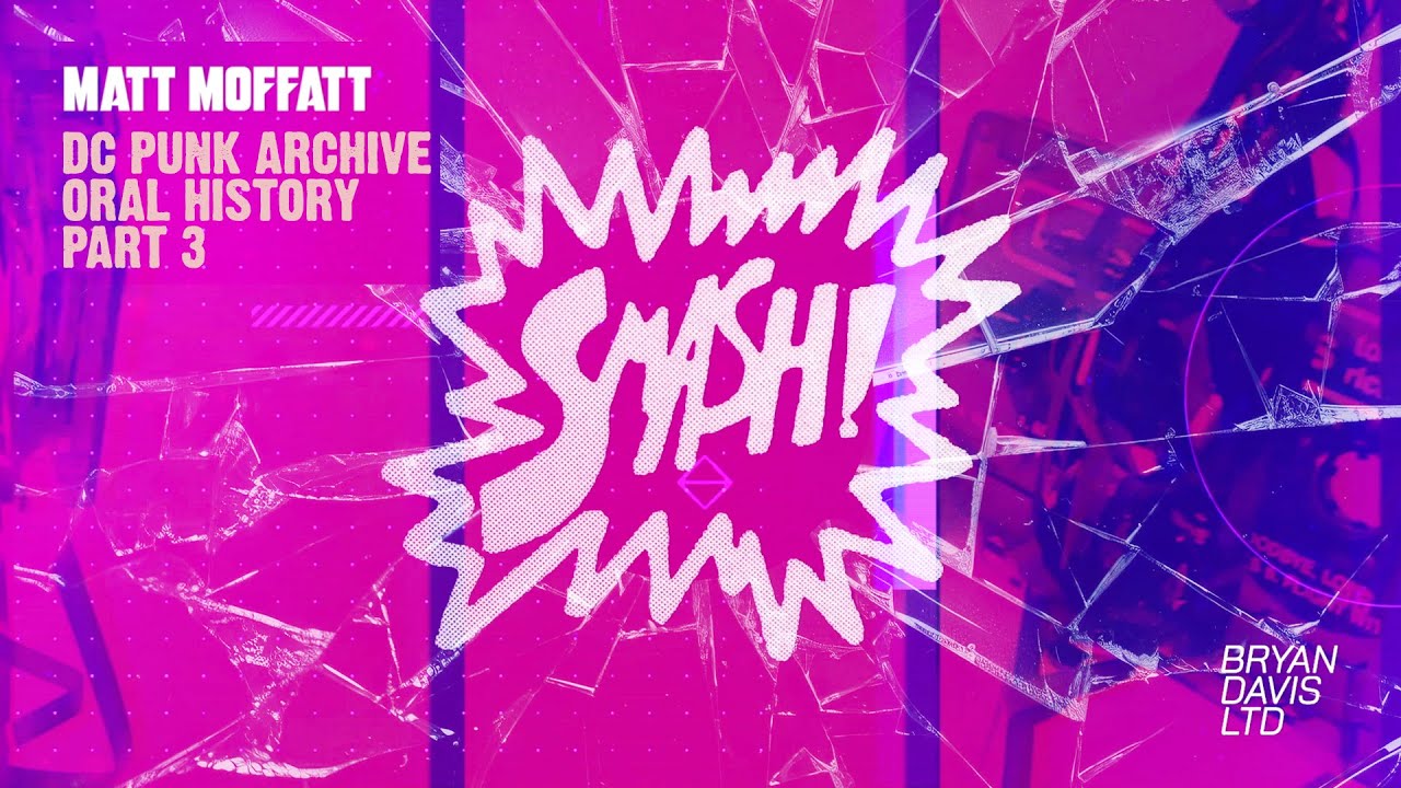 SMASH! 💥 — Matt Moffatt // Oral History - Part 3