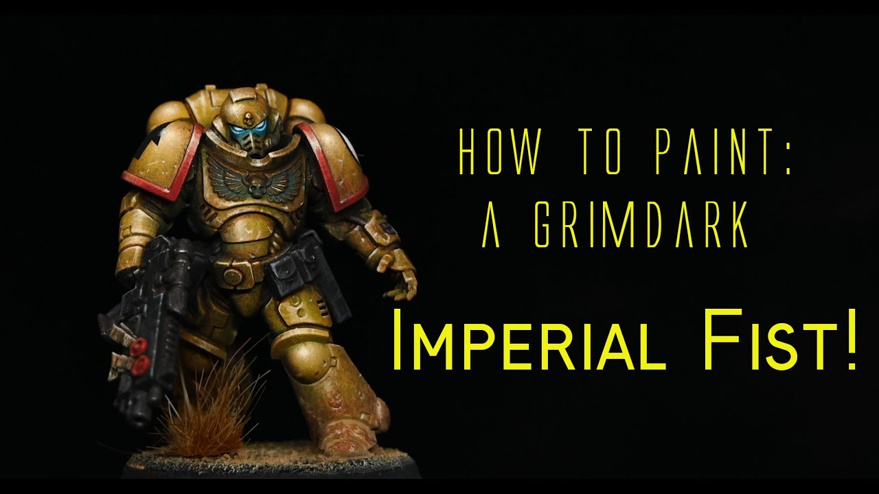 How to Paint: A Grimdark Imperial Fist!
