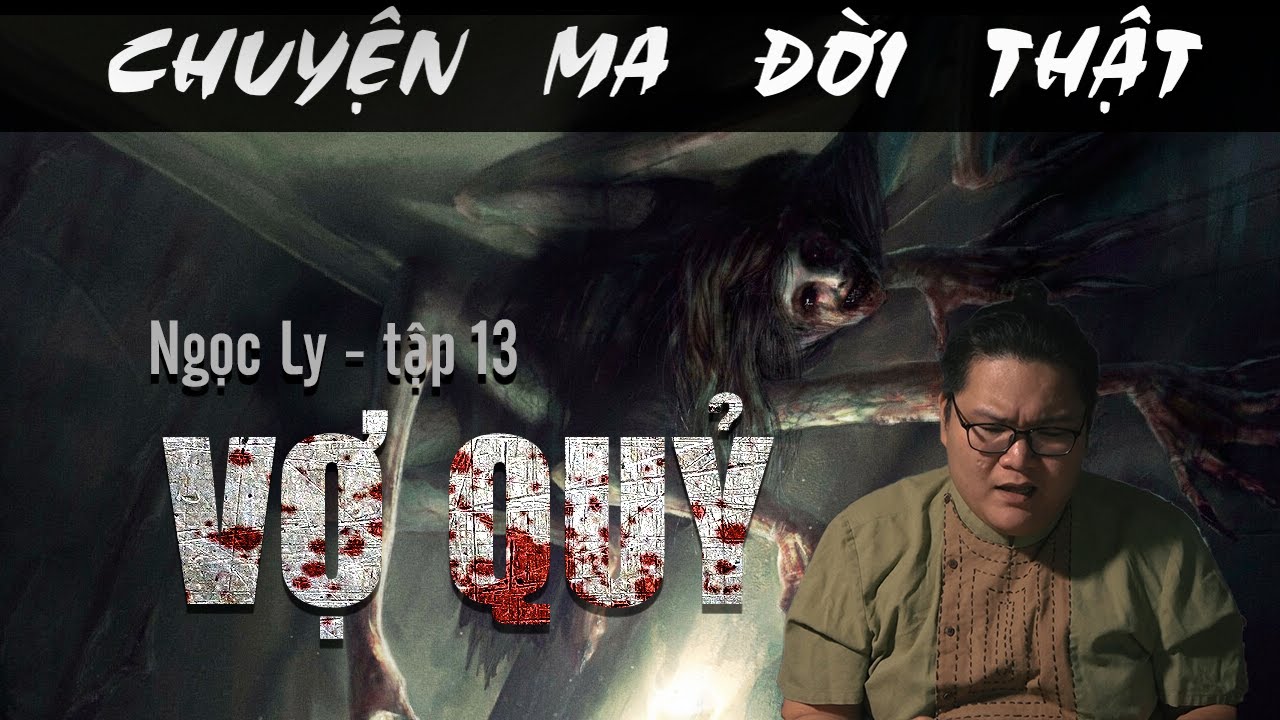 [TẬP 550] Chuyện Ma Có Thật : VỢ QUỶ