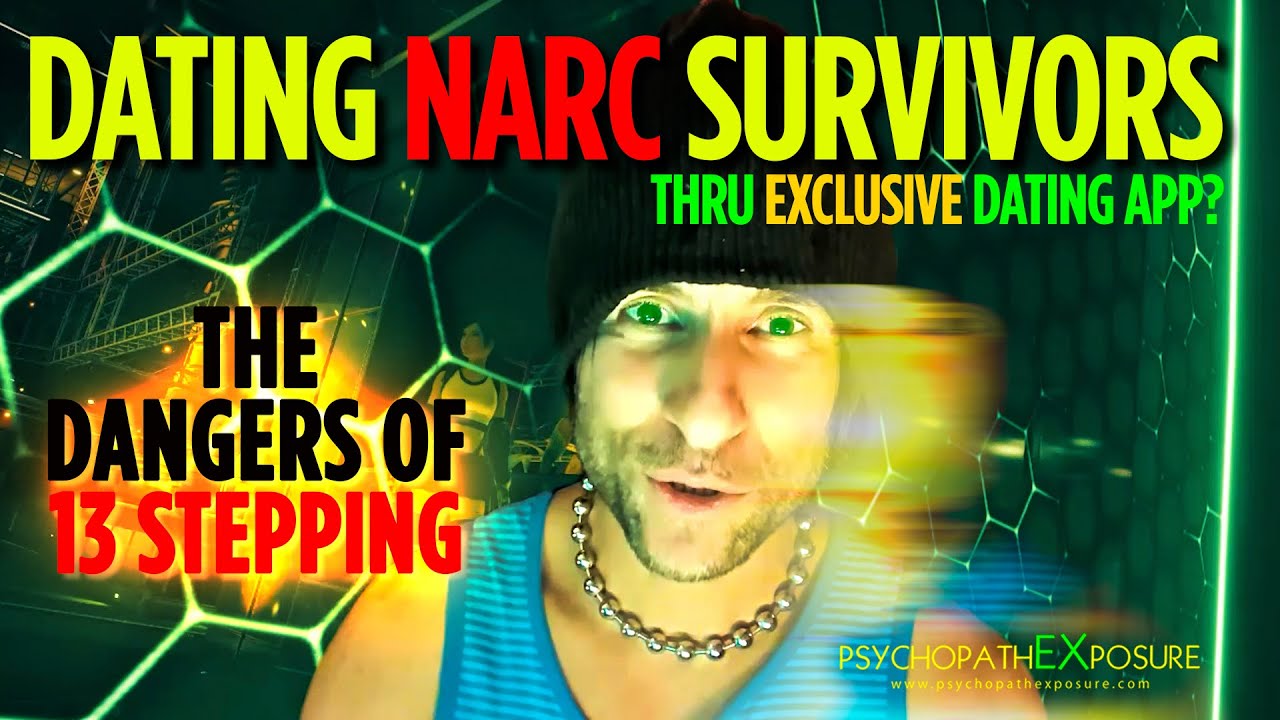 13 Stepping - Dating Other Survivors of Narcissist Abuse? | Why Dating Apps are Toxic