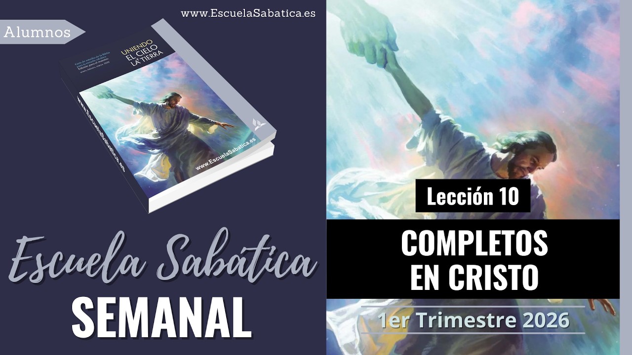 Escuela Sabática | Lección 10 | Completos en Cristo | Lección Semanal