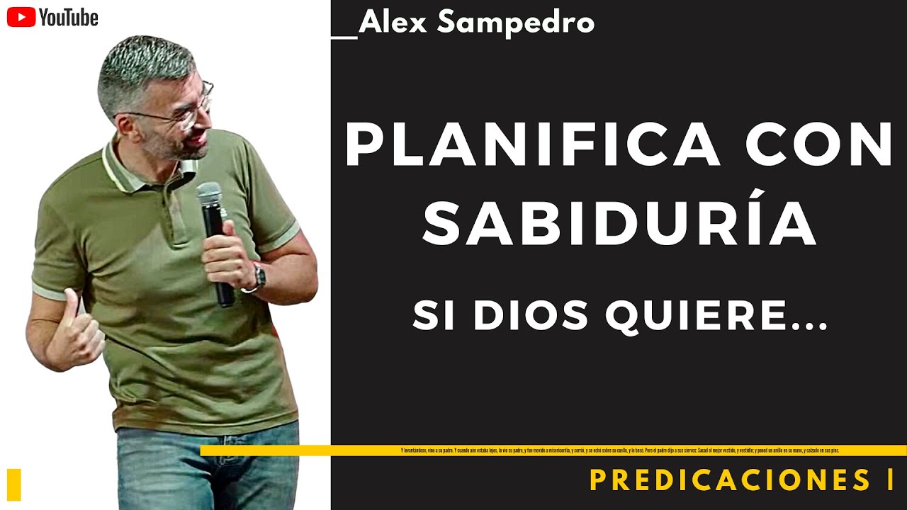 PLANIFICA CON SABIDURÍA, Si Dios quiere... - Predicación Alex Sampedro 🎥 📺