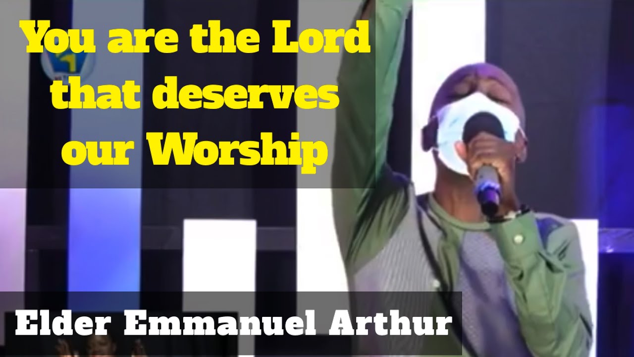 Pente Song ~ You are the Lord that deserves our Worship led by Elder Emmanuel Arthur