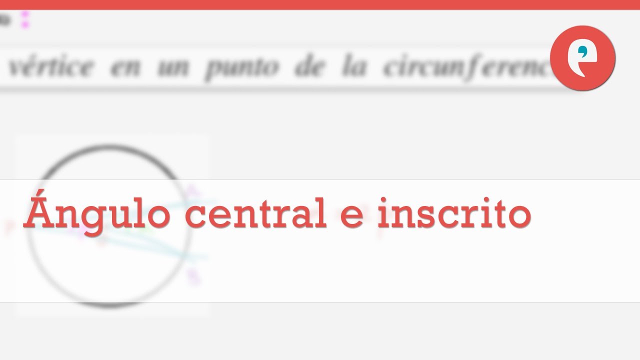 Ángulos central e inscrito