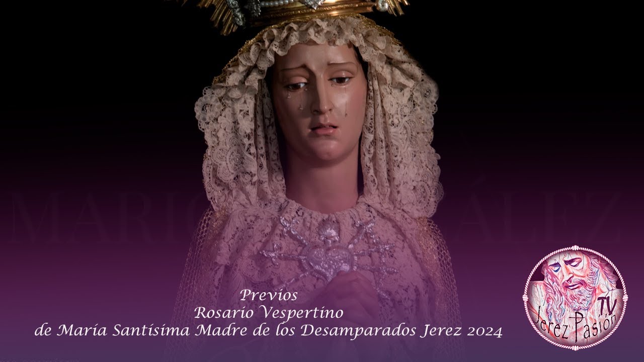 Previo Rosario Vespertino de María Stma. Madre de los Desamparados 2024 | Jerez Pasión TV